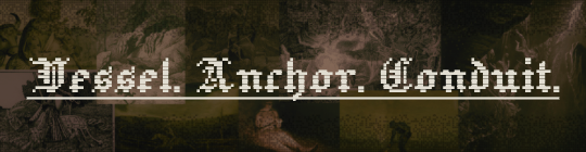 A banner reading 'Vessel. Anchor. Conduit.' in a pixelated old English font in front of a collage of sepia medieval illustrations.